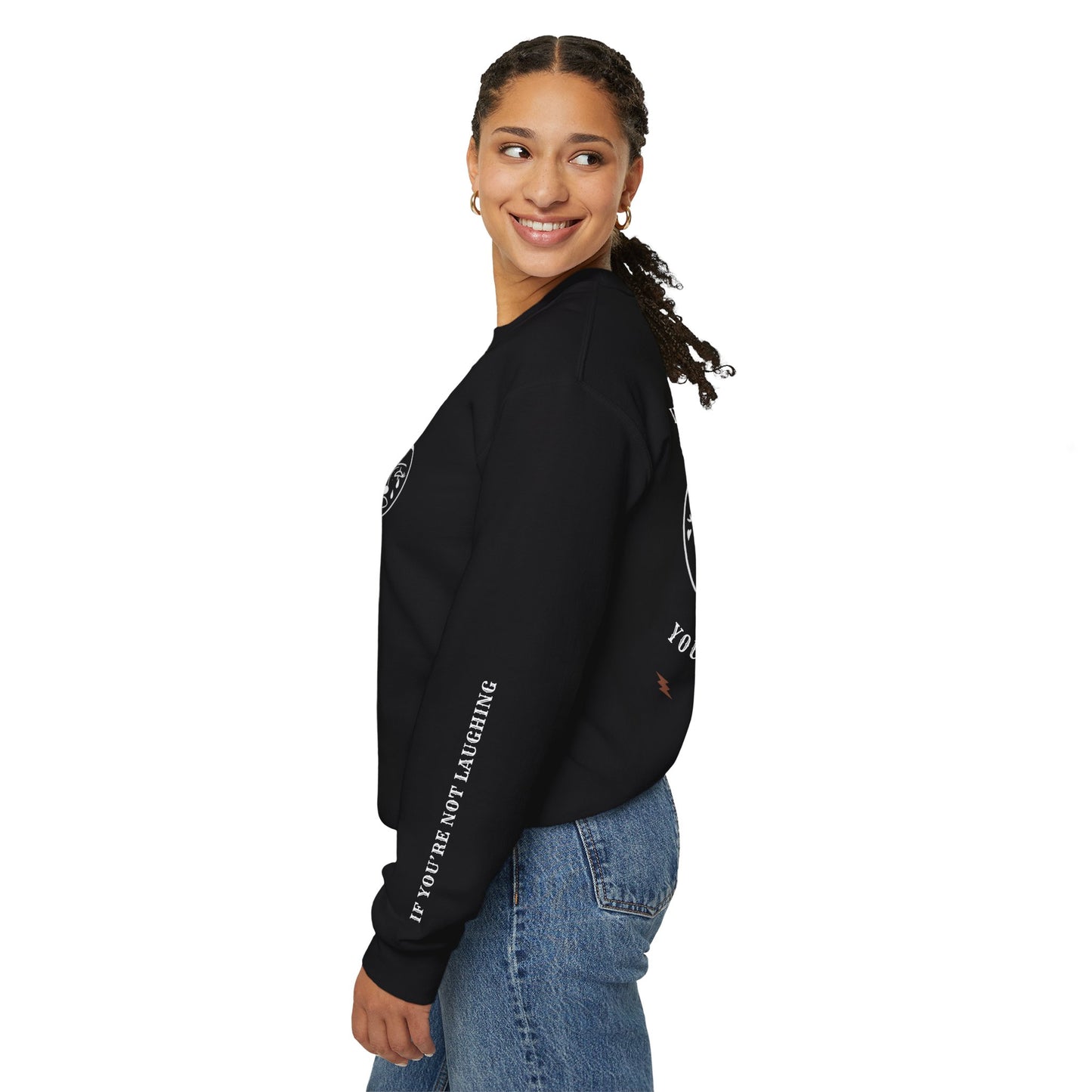 LAUGH NOW CRY LATER Crewneck